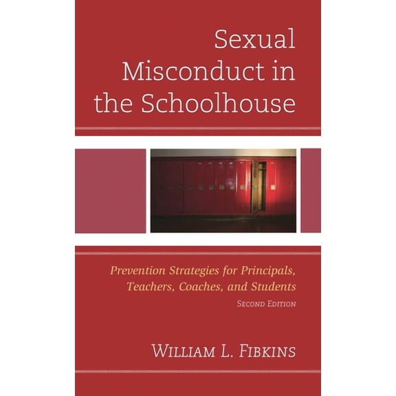 Sexual Misconduct in the Schoolhouse : Prevention Strategies for Principals, Teachers, Coaches, and Students (Edition 2) (Paperback)