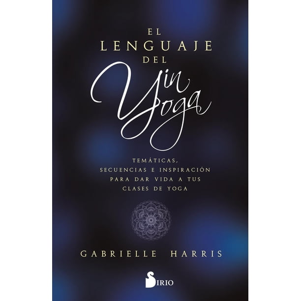El Lenguaje del Yin Yoga Editorial Sirio 9788419105851