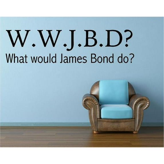 Vinyl Decal: What Would James Bond Do? W.W.J.B.D? - 007 Movie Quote / Vinyl Decal - 20"x6