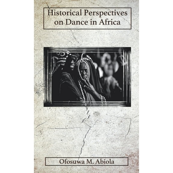 Historical Perspectives on Dance in Africa (Hardcover)
