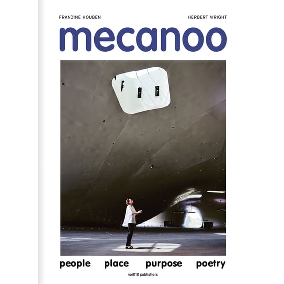 Mecanoo: People Place Purpose Poetry, (Hardcover)
