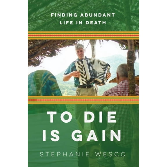 To Die Is Gain: Finding Abundant Life In Death, (Paperback)