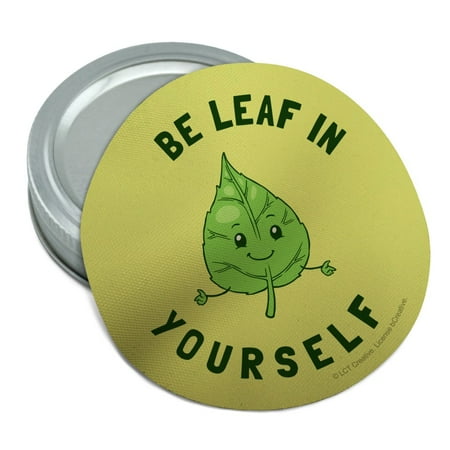 

Be Leaf In Yourself Believe Funny Humor Round Rubber Non-Slip Jar Gripper Lid Opener