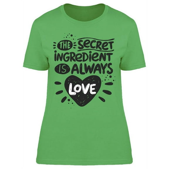 Secret Ingredient: Always Love T-Shirt Women -Image by Shutterstock, Female Small