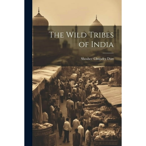 The Wild Tribes of India (Paperback)