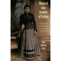 Brown Thrasher Books Woman of Color, Daughter of Privlege: Amanda America Dickson, 1849-1893, (Paperback)