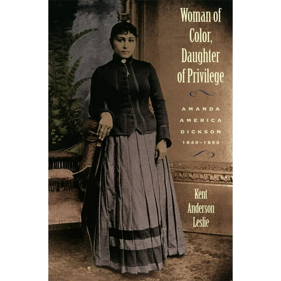 Brown Thrasher Books Woman of Color, Daughter of Privlege: Amanda America Dickson, 1849-1893, (Paperback)