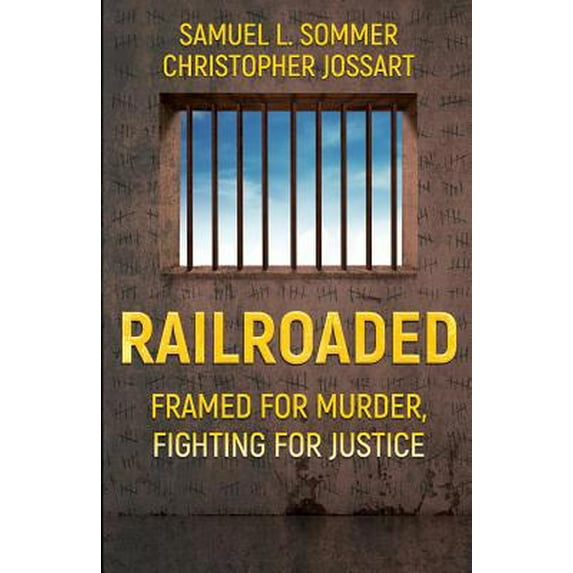 Pre-Owned Railroaded: Framed For Murder, Fighting For Justice (Paperback) 1948239078 9781948239073