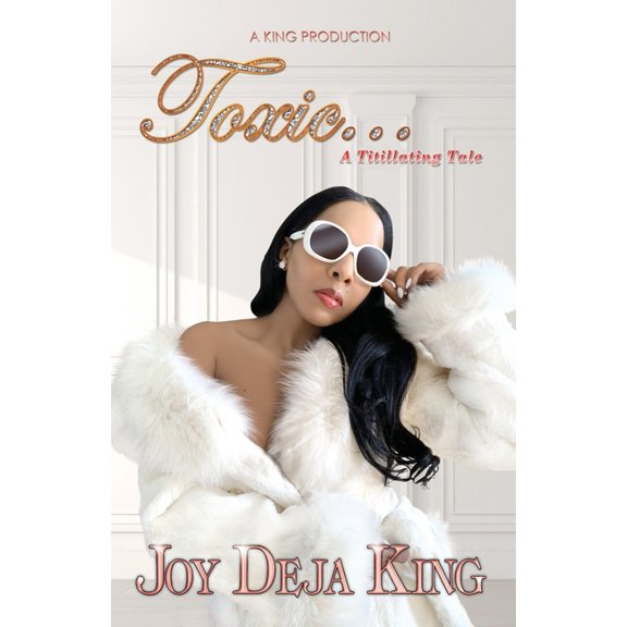 Toxic (Paperback) by Joy Deja King