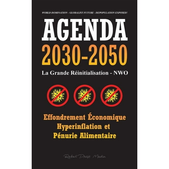 Anonymous Truth Leaks Agenda 2030-2050: La Grande Réinitialisation - NWO - Effondrement Économique, Hyperinflation et Pénurie Alimentaire - Do, (Paperback)