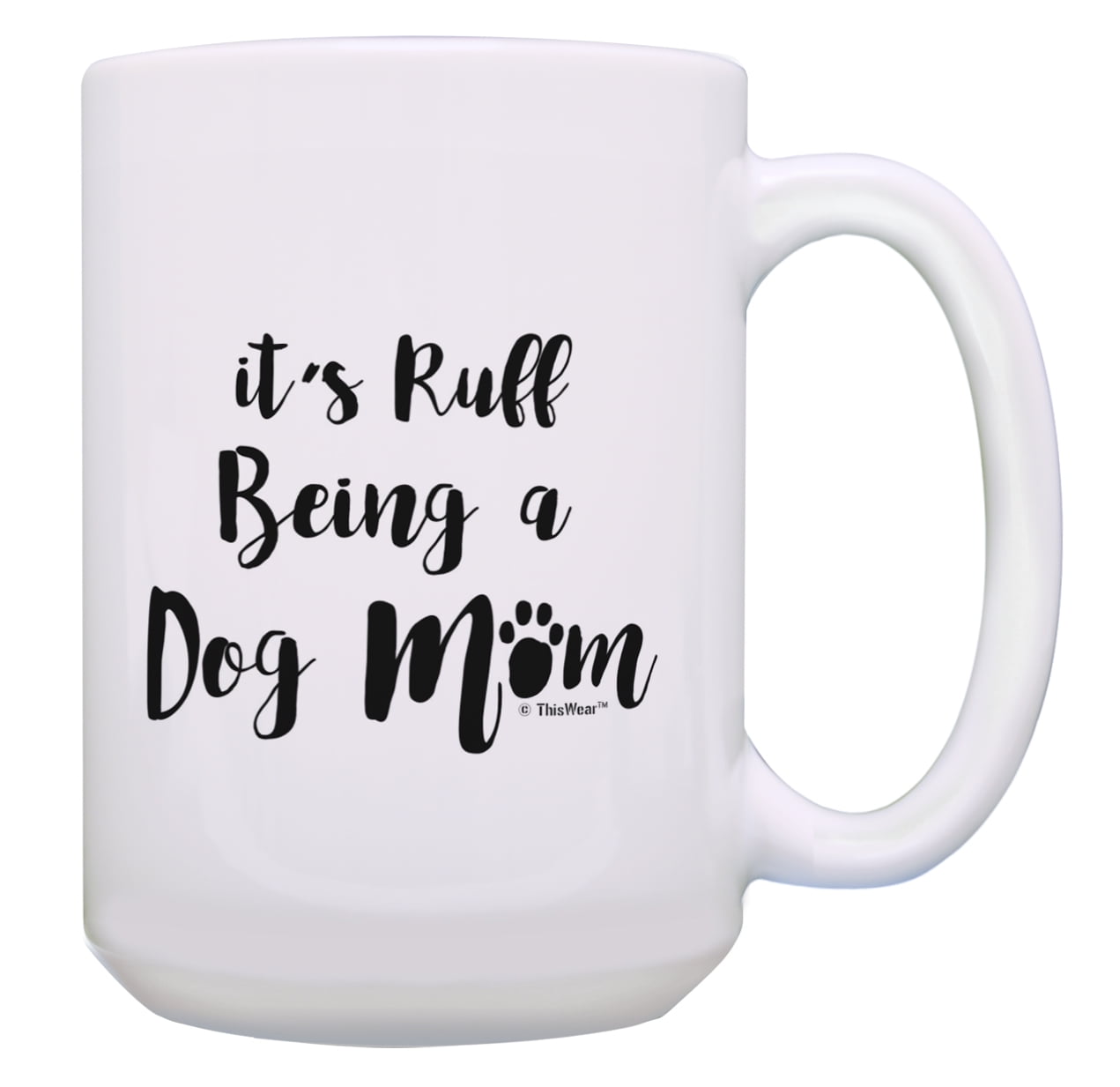 ThisWear Pet Lover Gifts It's Ruff Being A Dog Mom Mug Dog Novelty