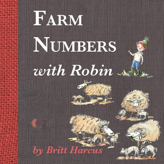 Farm Numbers with Robin: A fun farm counting book, (Paperback)