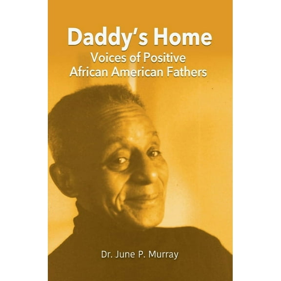 Daddy's Home: Voices of Positive African American Fathers, (Hardcover)