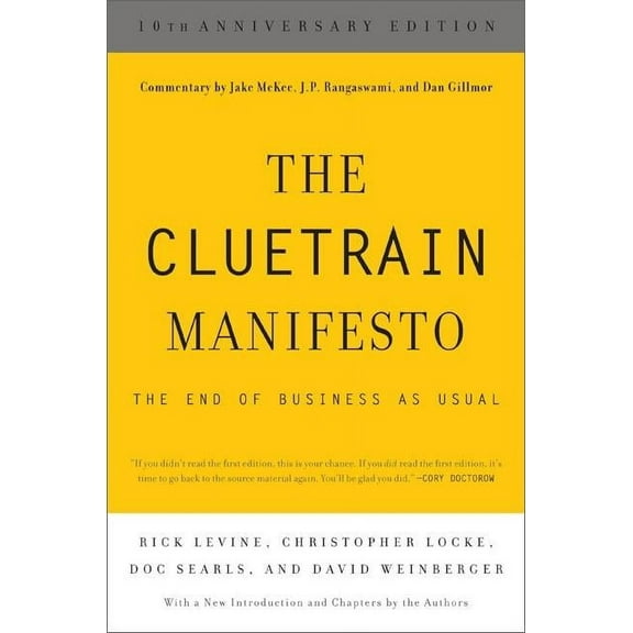 Cluetrain Manifesto: The End of Business as Usual (Tenth Anniversary), (Paperback)