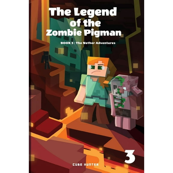 The Legend of the Zombie Pigman The Legend of the Zombie Pigman Book 3: The Nether Adventures, Book 3, (Paperback)