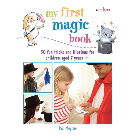 Pre-Owned My First Magic Book: 50 Fun Tricks and Illusions for Children Aged 7 Years + (Paperback) 1782491589 9781782491583