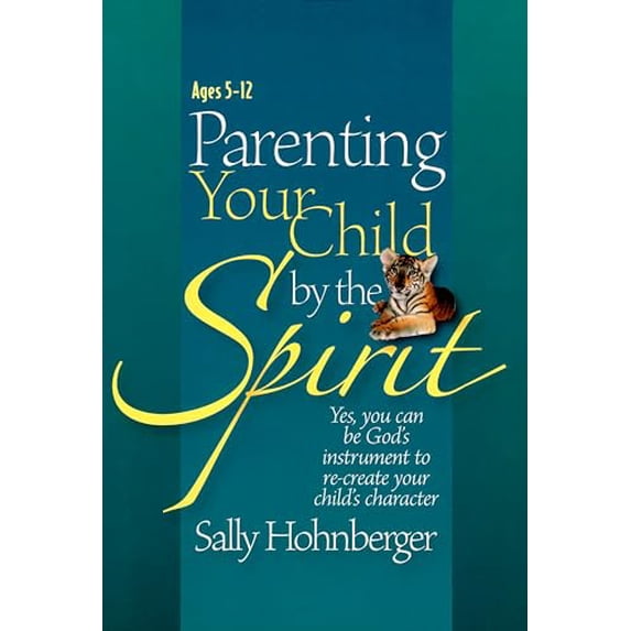 Pre-Owned Parenting Your Child by the Spirit: Yes, You Can Be God's Instrument to Recreate Your Child's Character (Paperback) 0816320705 9780816320707