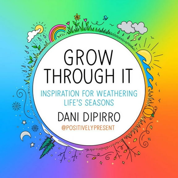 Grow Through It: Inspiration for Weathering Life's Seasons, (Hardcover)