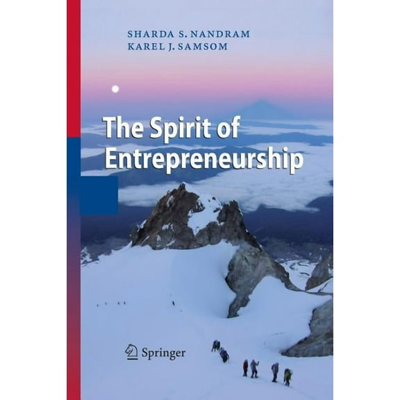 The Spirit of Entrepreneurship: Exploring the Essence of Entrepreneurship Through Personal Stories, (Paperback)