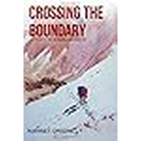Crossing The Boundary: A Return to the Wilderness and Freedom