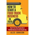 thumbnail image 1 of Pre-Owned How To Start A Food Truck Business in 2020: How To Turn Your Passion Into A Profitable Business In 2020 Step By Step (Paperback) 1709721847 9781709721847, 1 of 1