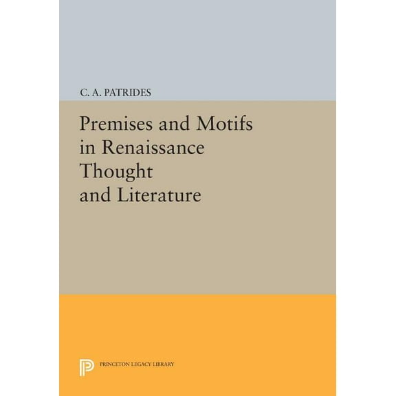 Princeton Legacy Library Premises and Motifs in Renaissance Thought and Literature, Book 771, (Paperback)