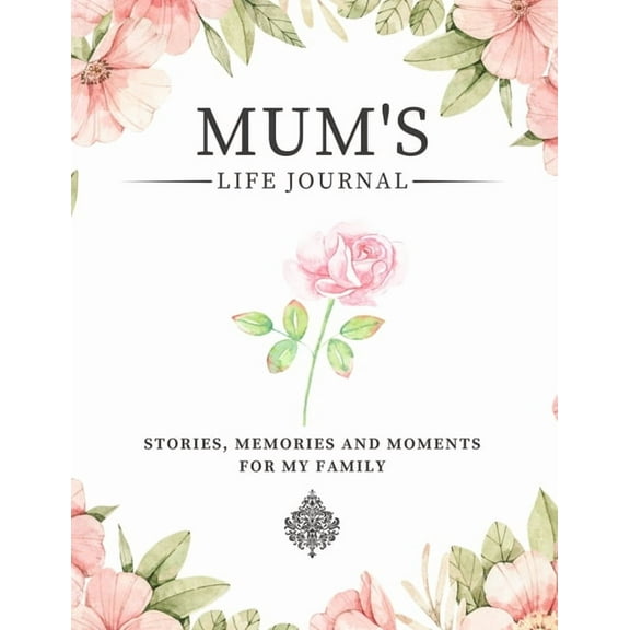 Stories, Memories and Moments for My Fam Mum's Life Journal: Stories, Memories and Moments for My Family A Guided Memory Journal to Share Mum's Life, (Paperback)