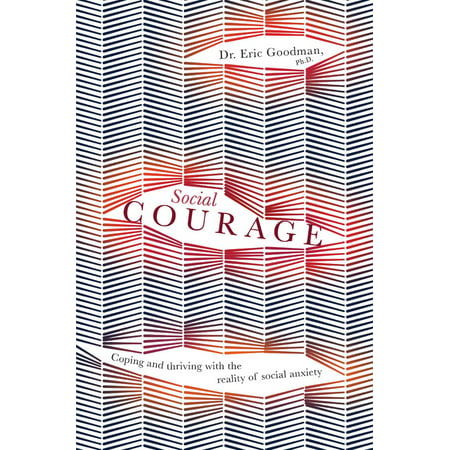 Social Courage : Coping and thriving with the reality of social