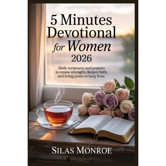 5 Minutes Devotional for women 2026: Daily Scriptures and Prayers to Renew Strength, Deepen Faith, and Bring Peace to Bu, (Paperback)