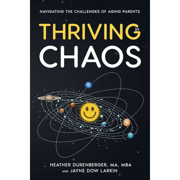 Thriving in Chaos: Navigating the Challenges of Aging Parents: Navigating the Challenges of Aging Parents, (Paperback)