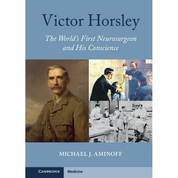 Victor Horsley: The World's First Neurosurgeon and His Conscience, (Hardcover)
