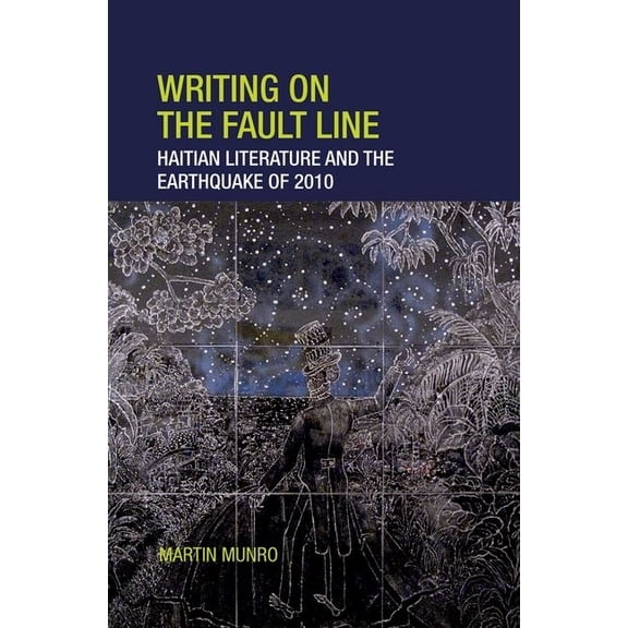 Contemporary French and Francophone Cult Writing on the Fault Line: Haitian Literature and the Earthquake of 2010, Book 35, (Paperback)