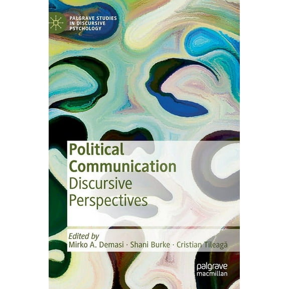 Palgrave Studies in Discursive Psycholog Political Communication: Discursive Perspectives, (Hardcover)