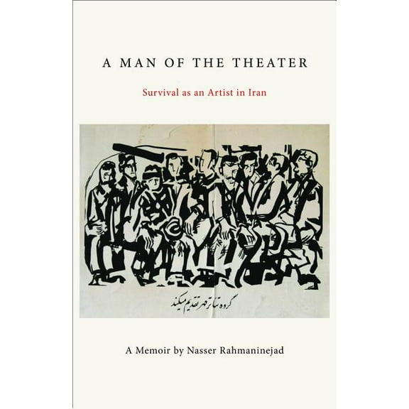 A Man of the Theater: Survival as an Artist in Iran, (Paperback)
