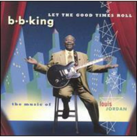 LET THE GOOD TIMES ROLL: THE MUSIC OF LOUIS JORDAN