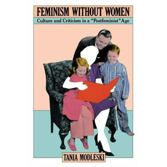 Japanese Studies Feminism Without Women: Culture and Criticism in a "Postfeminist" Age, (Paperback)
