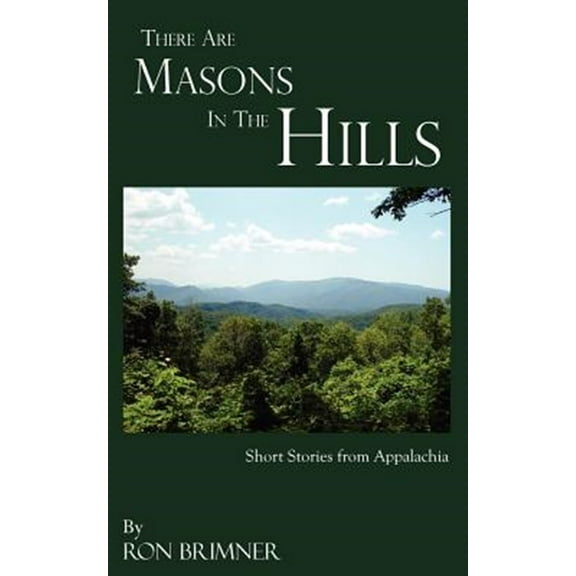 There Are Masons In The Hills: Short Stories from Appalachia