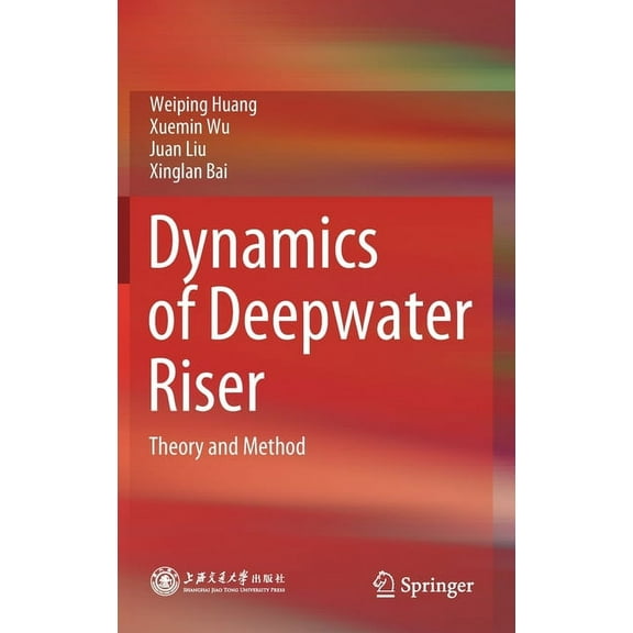 Dynamics of Deepwater Riser: Theory and Method, (Hardcover)