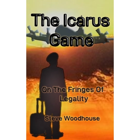 The Icarus Game: On The Fringes Of Legality, (Paperback)