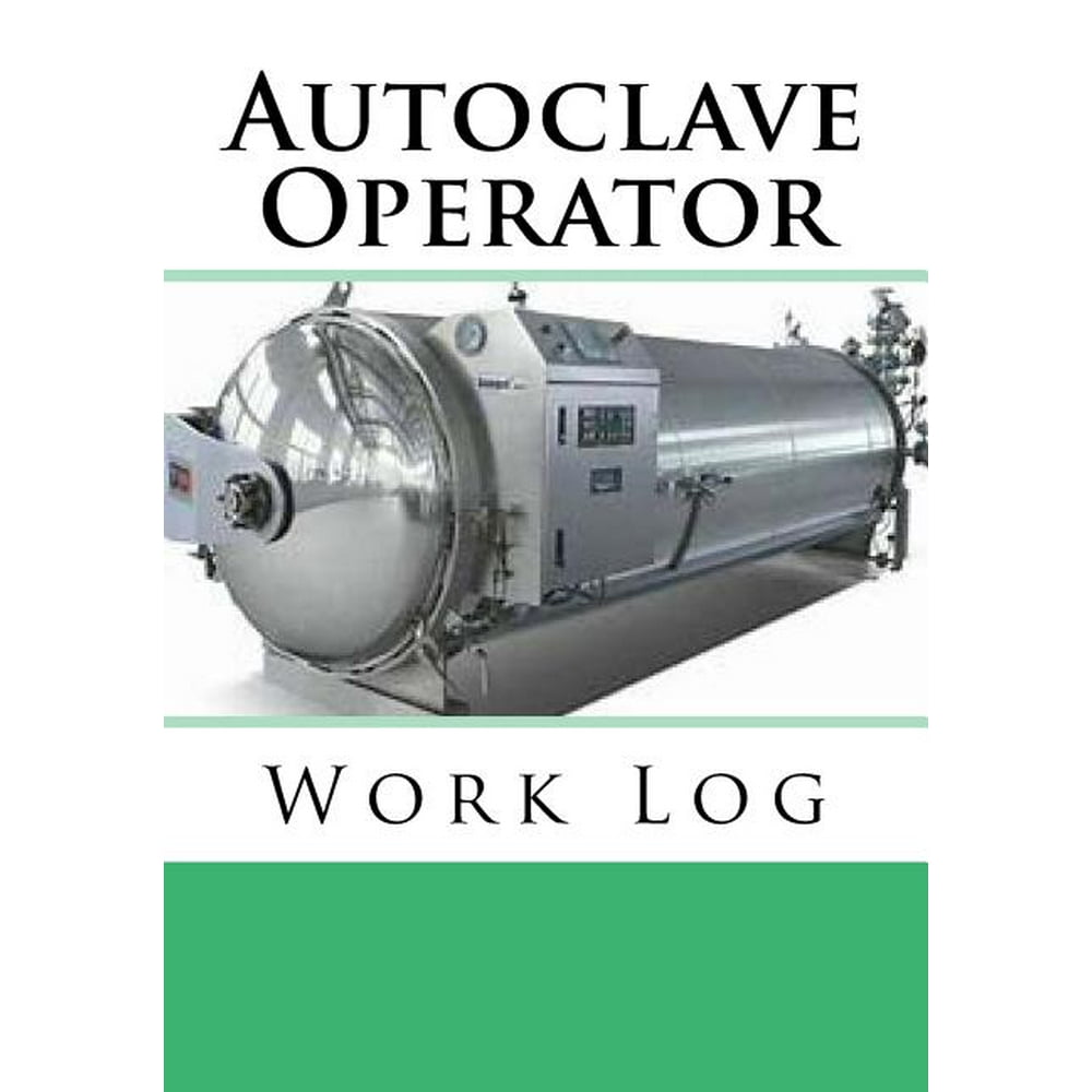 Autoclave Operator Work Log Work Journal, Work Diary, Log 132 pages