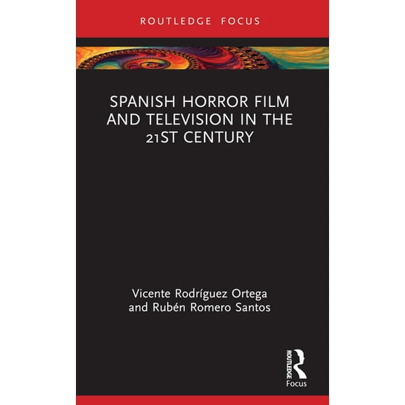 Routledge Focus on Media and Cultural St Spanish Horror Film and Television in the 21st Century, (Paperback)