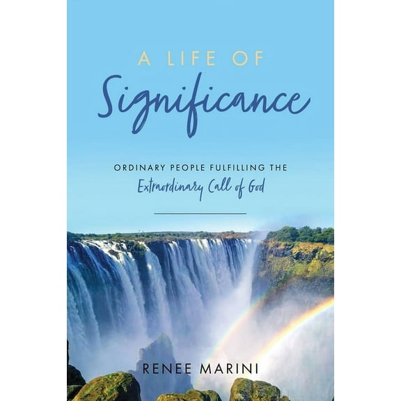 A Life of Significance: Ordinary People Fulfilling The Extraordinary Call of God, (Paperback)