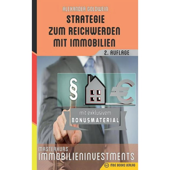 Strategie zum Reichwerden mit Immobilien: Masterkurs Immobilieninvestments, (Paperback)