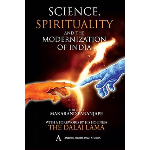 Pre-Owned Anthem South Asian Studies (Hardcover): Science, Spirituality and the Modernization of India (Hardcover)