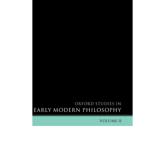 Oxford Studies in Early Modern Philosoph Oxford Studies in Early Modern Philosophy: Volume II, (Hardcover)