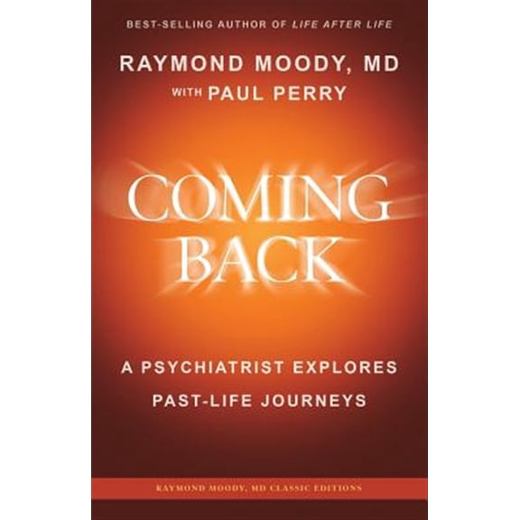 Pre-Owned Coming Back by Raymond Moody, MD: A Psychiatrist Explores Past-Life Journeys