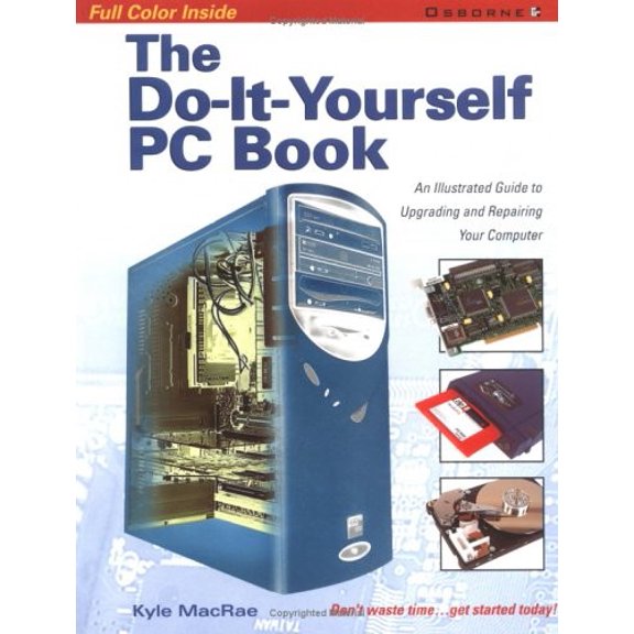 Pre-Owned The Do-It-Yourself PC Book: An Illustrated Guide to Upgrading and Repairing Your PC (Paperback) 0072133775 9780072133776