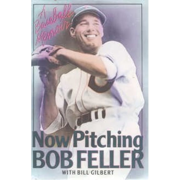Pre-Owned Now Pitching: Bob Feller (Hardcover) 1559720050 9781559720052