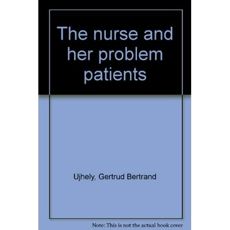 

The nurse and her problem patients Pre-Owned Other B0006AYL04 Gertrud Bertrand Ujhely