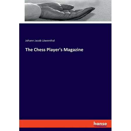 The Chess Player s Magazine (Paperback) The Chess Player s Magazine (Paperback)
